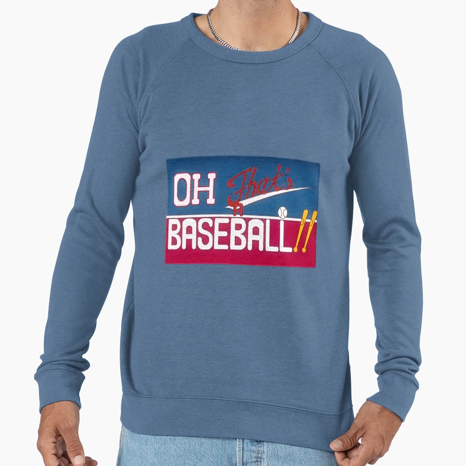 Oh That S Baseball Sweatshirt - Streetwear Style Unisex - T-Shirt, Sweatshirt, Hoodie