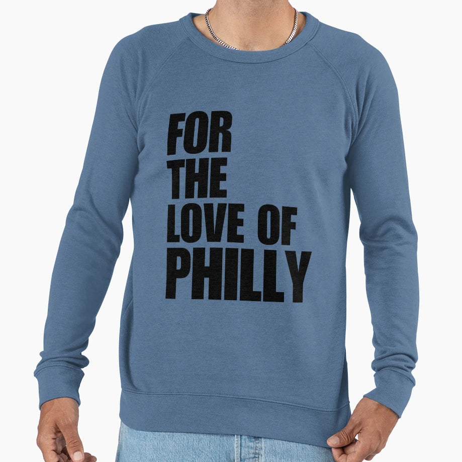 Love Philly Philadelphia Philly Lover Sweatshirt - Streetwear Style Unisex - T-Shirt, Sweatshirt, Hoodie