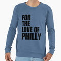 Love Philly Philadelphia Philly Lover Sweatshirt - Streetwear Style Unisex - T-Shirt, Sweatshirt, Hoodie