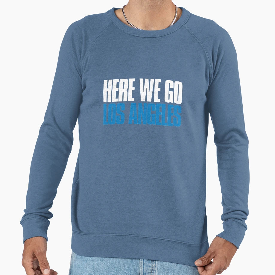 Here We Go Los Angeles Sports Fan Sweatshirt - Unique Graphic Unisex - T-Shirt, Sweatshirt, Hoodie