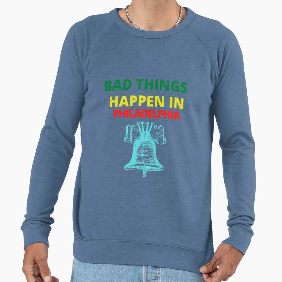 Bad Things Happen Philadelphia Gritty Sweatshirt - Minimalist Print Unisex - T-Shirt, Sweatshirt, Hoodie