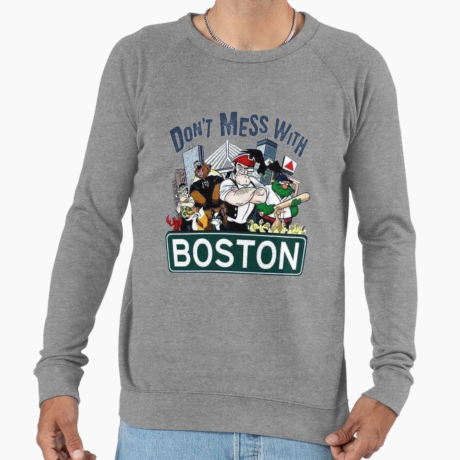 Dont Mess Boston Sports Sweatshirt - Graphic Print Men Women - T-Shirt, Sweatshirt, Hoodie