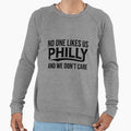 Philly No One Likes Us Sweatshirt - Custom Art Print for Adults - T-Shirt, Sweatshirt, Hoodie