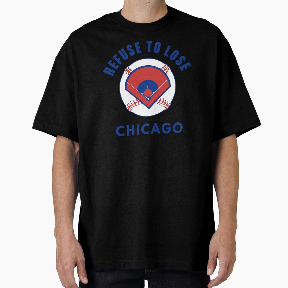 Refuse To Lose Chicago Baseball T-Shirt - Trendy Graphic Men Women - T-Shirt, Sweatshirt, Hoodie