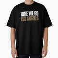 Here We Go Los Angeles Funny Sports Fan T-Shirt - Unique Graphic Men Women - T-Shirt, Sweatshirt, Hoodie