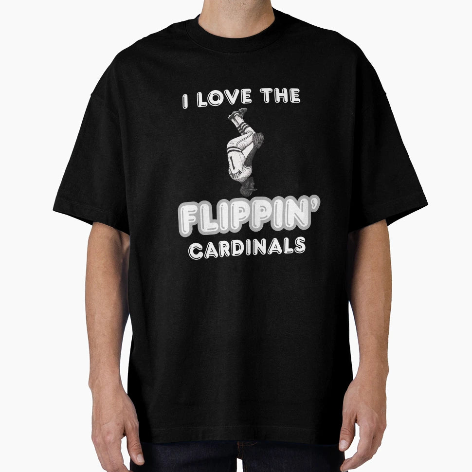 I Love Flippin Cardinals T-Shirt - Unique Graphic Men Women - T-Shirt, Sweatshirt, Hoodie
