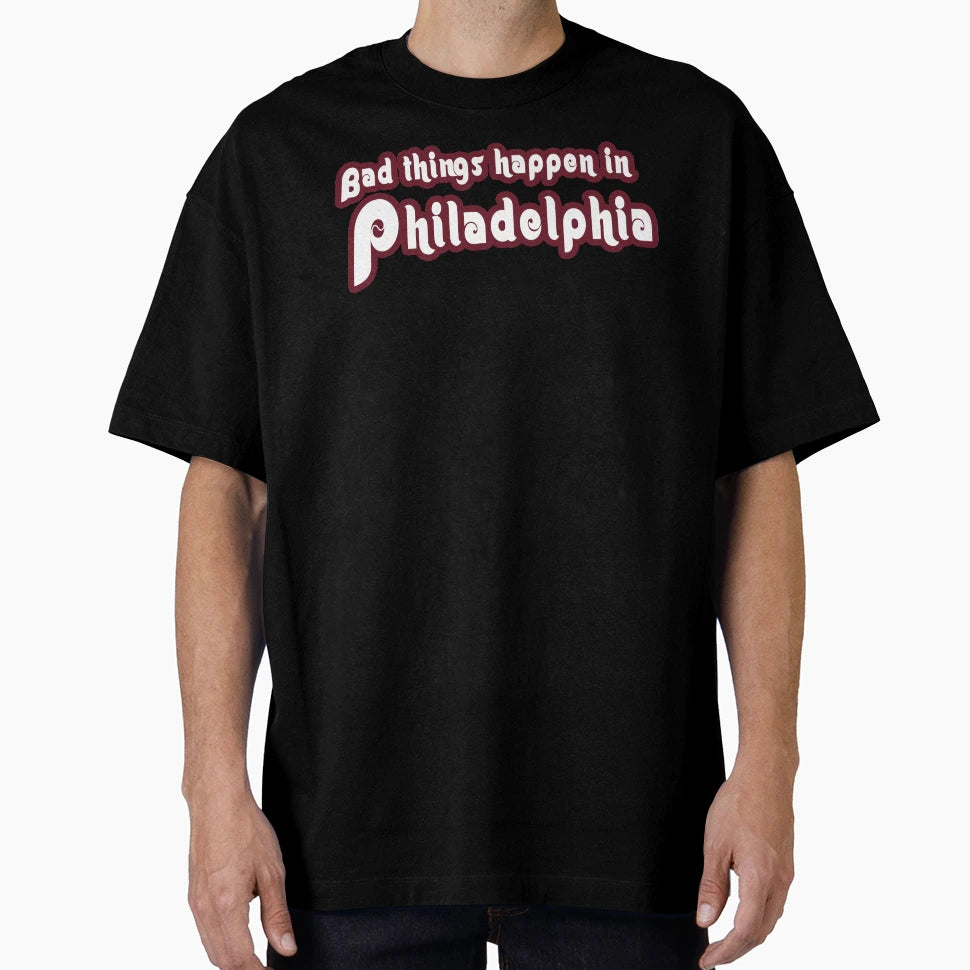 Bad Things Happen Philadelphia Baseball T-Shirt - Graphic Print Men Women - T-Shirt, Sweatshirt, Hoodie