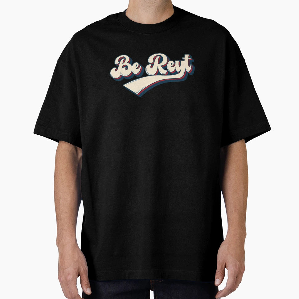 Be Reyt T-Shirt - Minimalist Print for Adults - T-Shirt, Sweatshirt, Hoodie