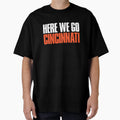 Here We Go Cincinnati Fan T-Shirt - Custom Art Print Unisex - T-Shirt, Sweatshirt, Hoodie