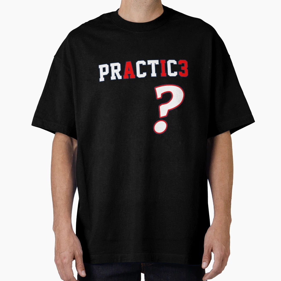We Talkin Bout Practice T-Shirt - Graphic Print Men Women - T-Shirt, Sweatshirt, Hoodie
