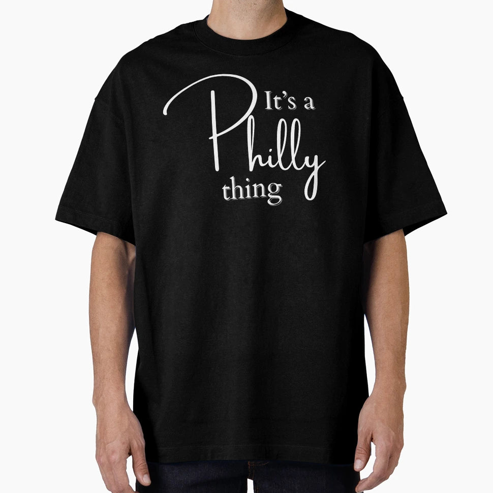 Its Philly Thing T-Shirt - Unique Graphic Unisex - T-Shirt, Sweatshirt, Hoodie
