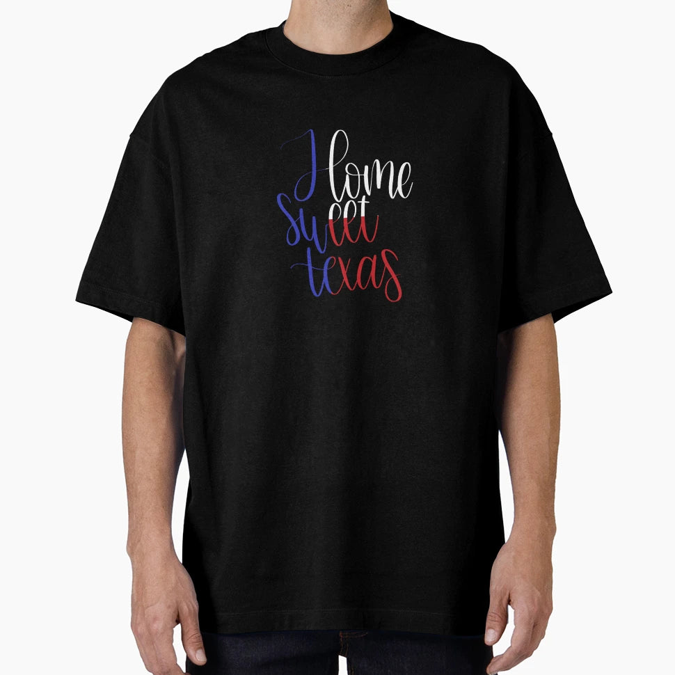 Home Sweet Texas Red White And Blue T-Shirt - Fun Novelty Design Unisex - T-Shirt, Sweatshirt, Hoodie