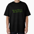 No One Likes Us We Dont Care T-Shirt - Minimalist Print Men Women - T-Shirt, Sweatshirt, Hoodie
