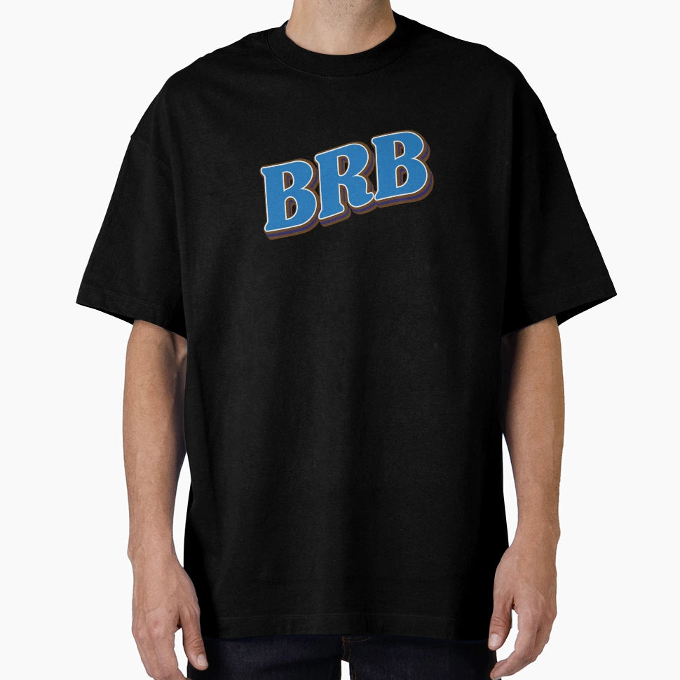 Brb Be Right Back T-Shirt - Graphic Print for Adults - T-Shirt, Sweatshirt, Hoodie