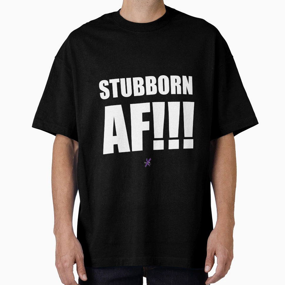 Af Series Stubborn Af T-Shirt - Streetwear Style for Adults - T-Shirt, Sweatshirt, Hoodie