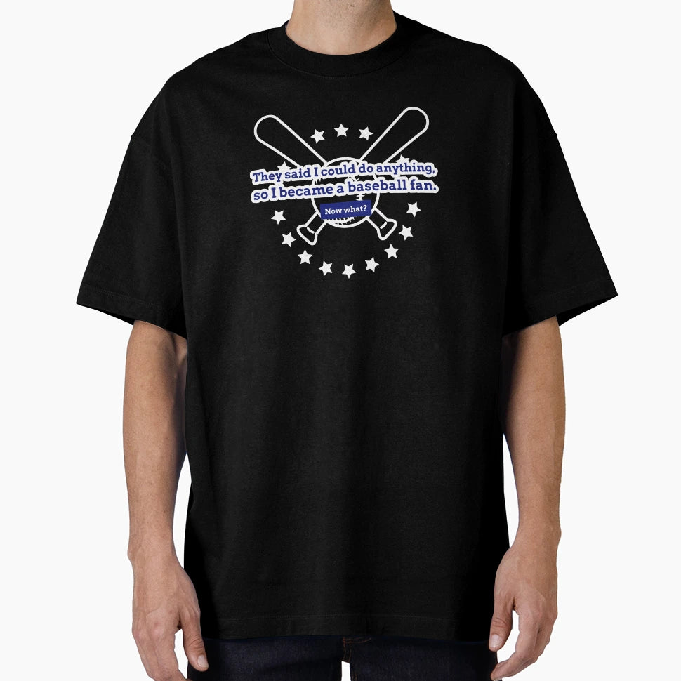 They Said I Could Do Anything So T-Shirt - Casual Everyday Wear for Adults - T-Shirt, Sweatshirt, Hoodie