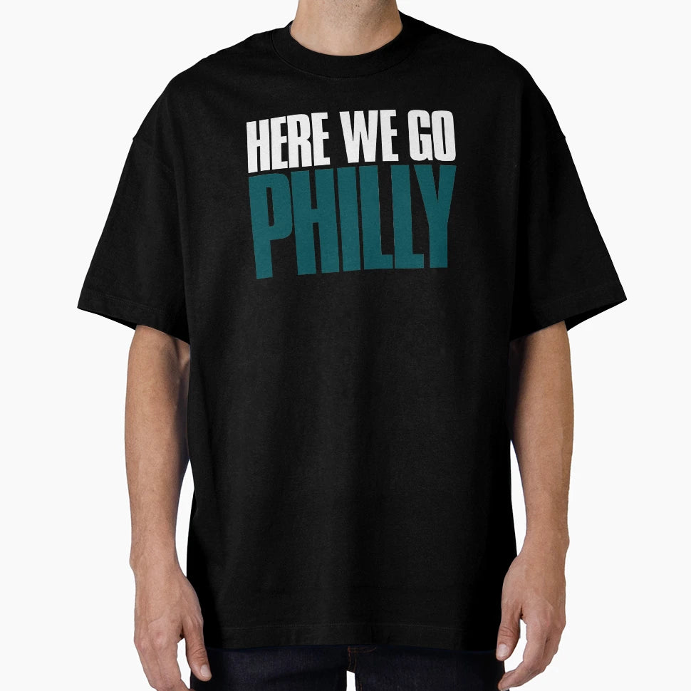 Here We Go Philly Fan T-Shirt - Streetwear Style Unisex - T-Shirt, Sweatshirt, Hoodie