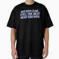 Still Best Not Even Close T-Shirt - Custom Art Print Men Women - T-Shirt, Sweatshirt, Hoodie