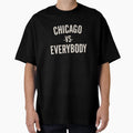 Chicago Vs Everybody T-Shirt - Streetwear Style Men Women - T-Shirt, Sweatshirt, Hoodie