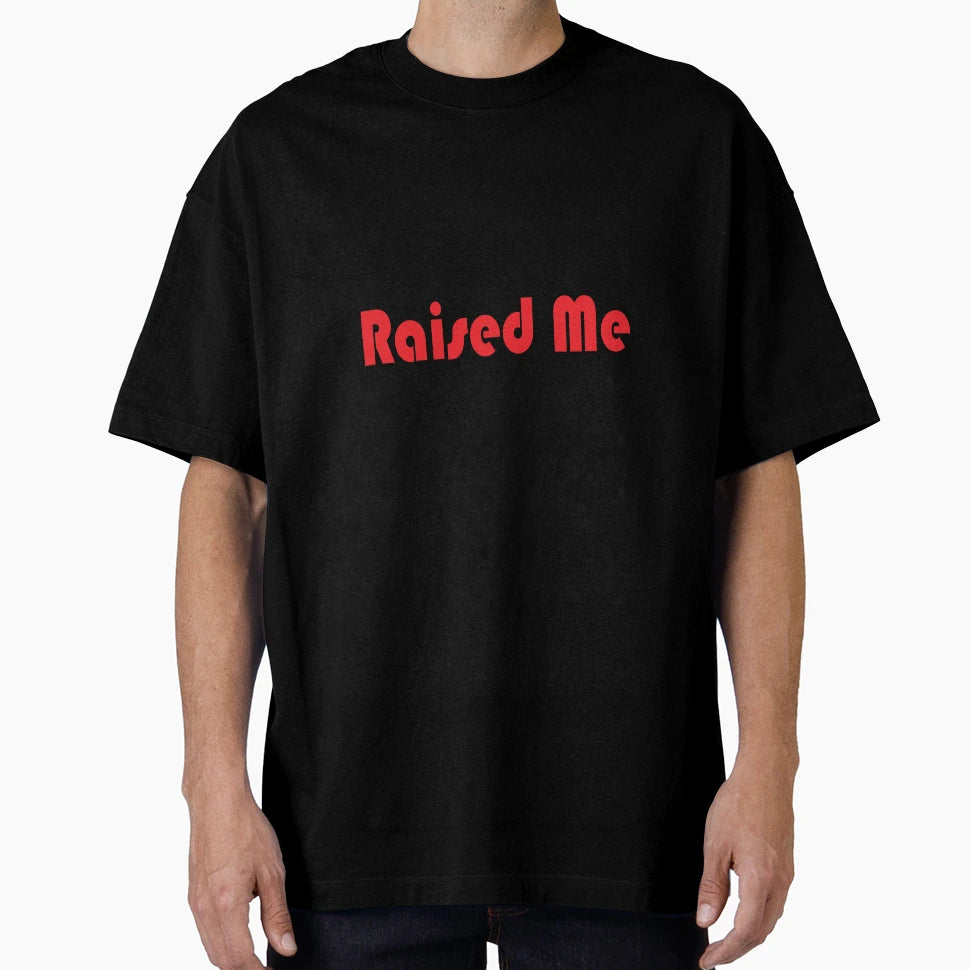 Philadelphia Raised Me T-Shirt - Streetwear Style Men Women - T-Shirt, Sweatshirt, Hoodie