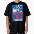 Just One Chicago T-Shirt - Trendy Graphic Unisex - T-Shirt, Sweatshirt, Hoodie