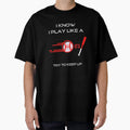 I Know I Play Like Try To Keep Up T-Shirt - Novelty Apparel for Adults - T-Shirt, Sweatshirt, Hoodie