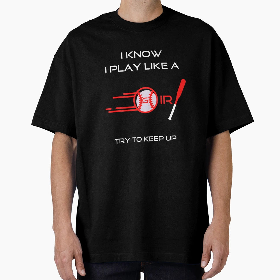 I Know I Play Like Try To Keep Up T-Shirt - Novelty Apparel for Adults - T-Shirt, Sweatshirt, Hoodie