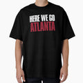 Here We Go Atlanta Fan T-Shirt - Novelty Apparel Men Women - T-Shirt, Sweatshirt, Hoodie