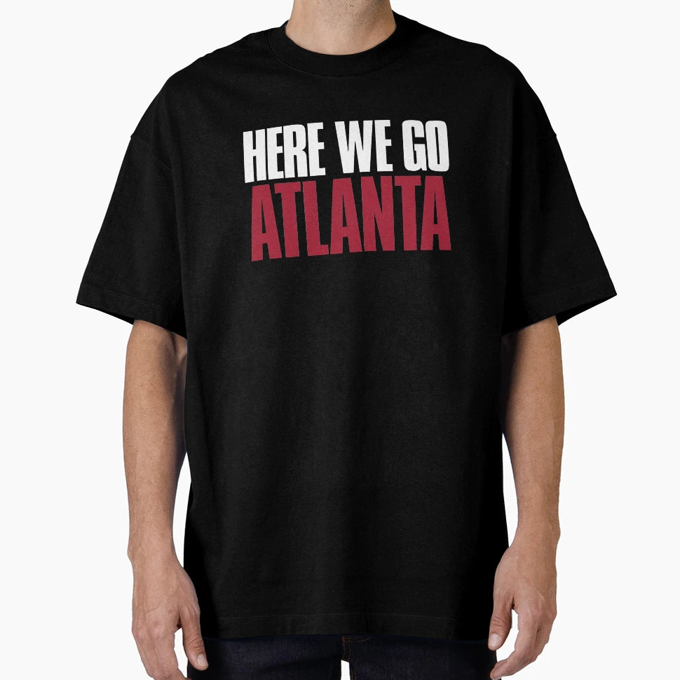 Here We Go Atlanta Fan T-Shirt - Novelty Apparel Men Women - T-Shirt, Sweatshirt, Hoodie