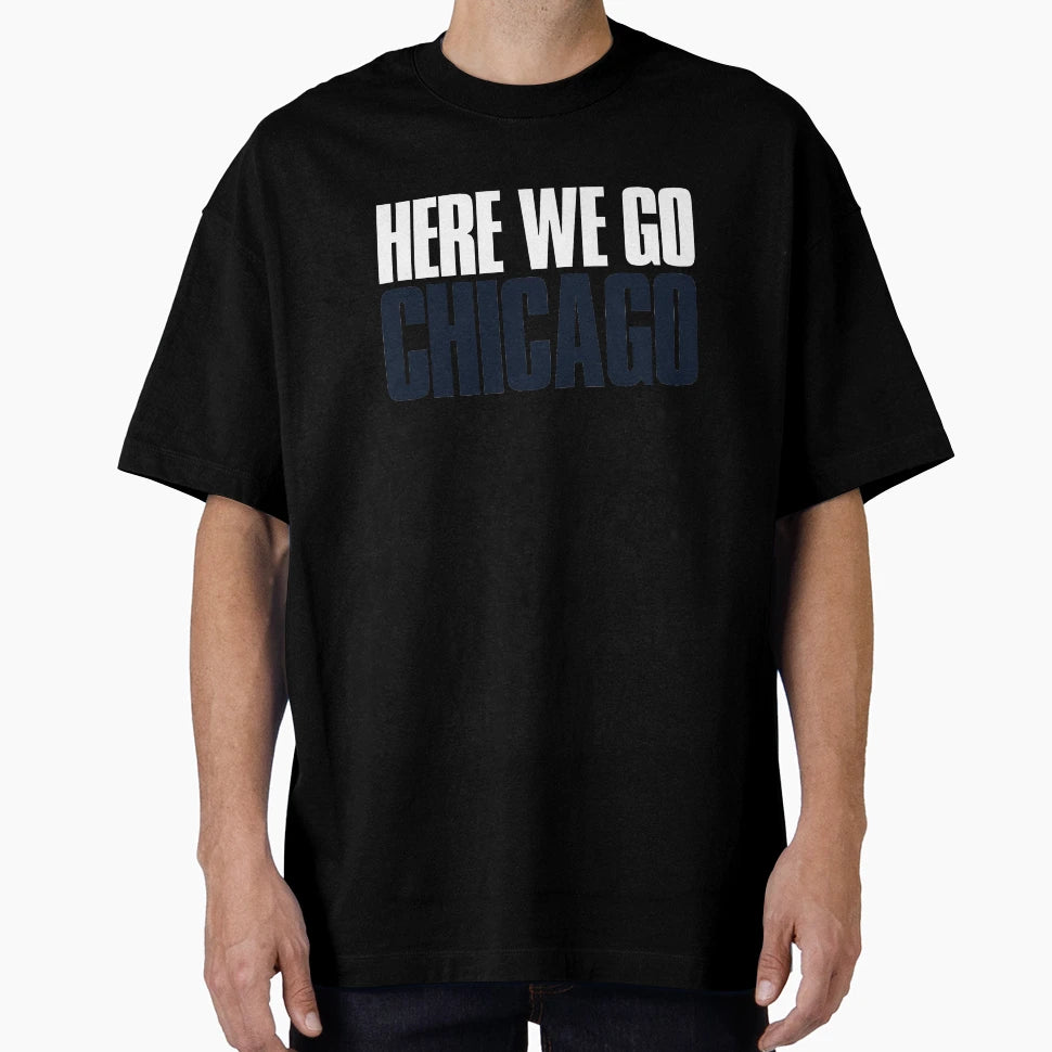 Here We Go Chicago Sports Fan T-Shirt - Novelty Apparel for Adults - T-Shirt, Sweatshirt, Hoodie