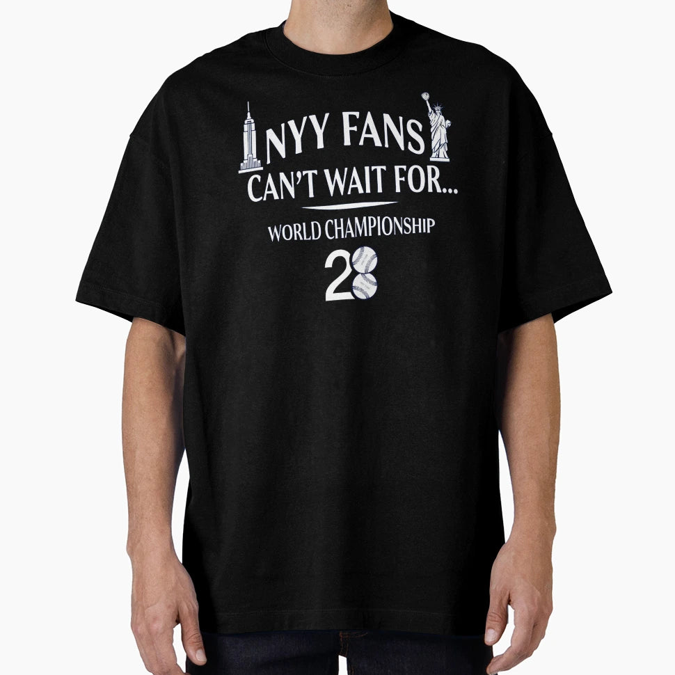 Ny Yankee Fans Cant Wait World T-Shirt - Custom Art Print Men Women - T-Shirt, Sweatshirt, Hoodie