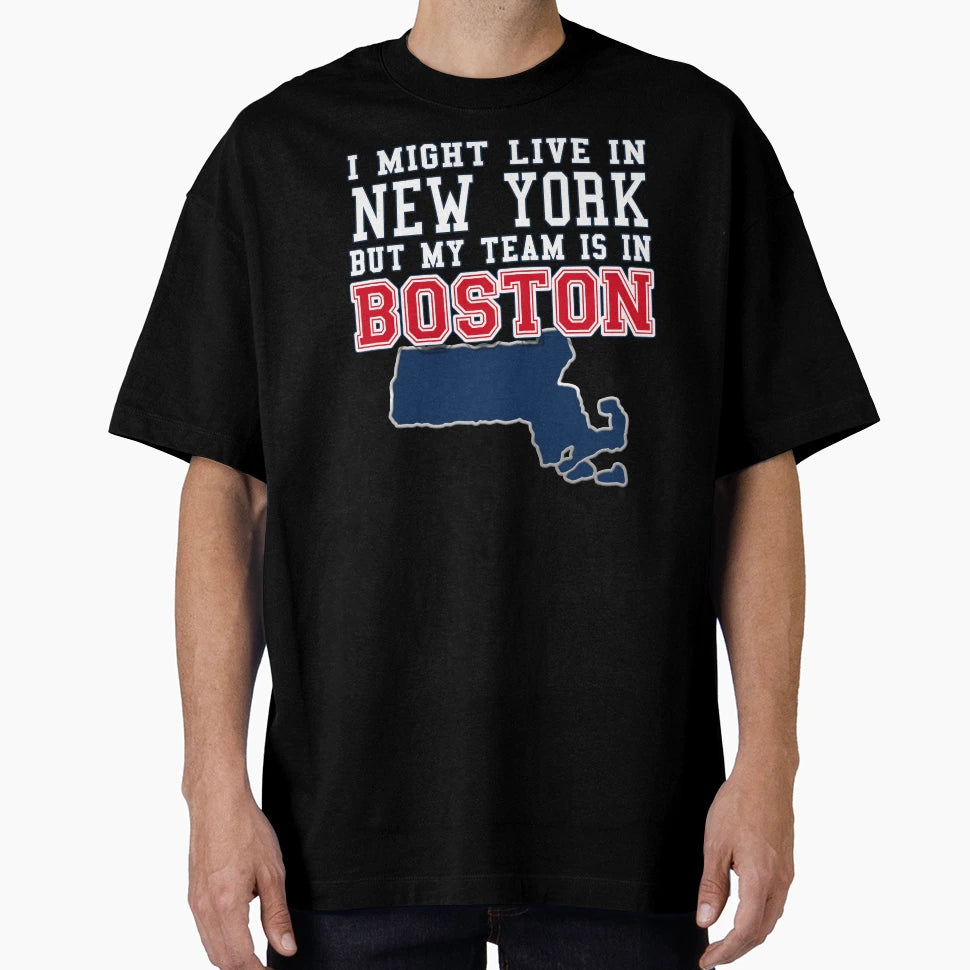 Boston Fan I Might Live New York But My T-Shirt - Trendy Graphic Unisex - T-Shirt, Sweatshirt, Hoodie