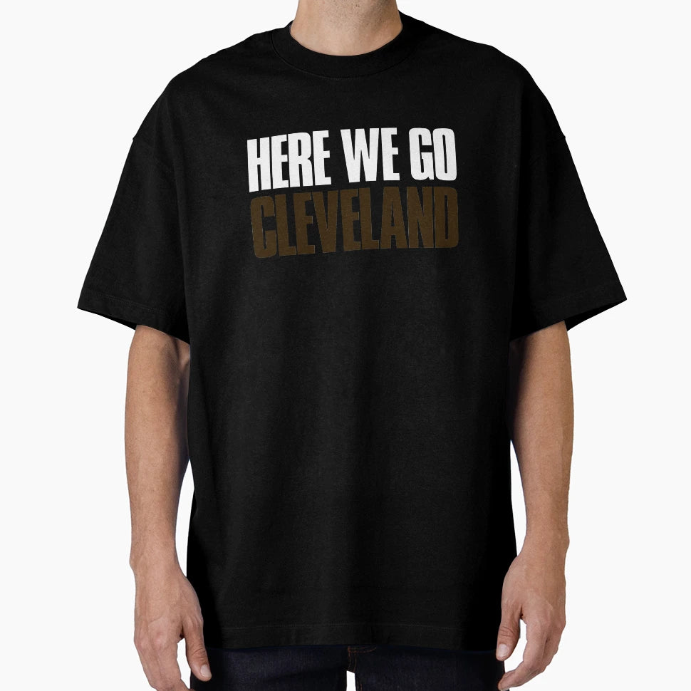 Here We Go Cleveland Sports Fan T-Shirt - Unique Graphic for Adults - T-Shirt, Sweatshirt, Hoodie