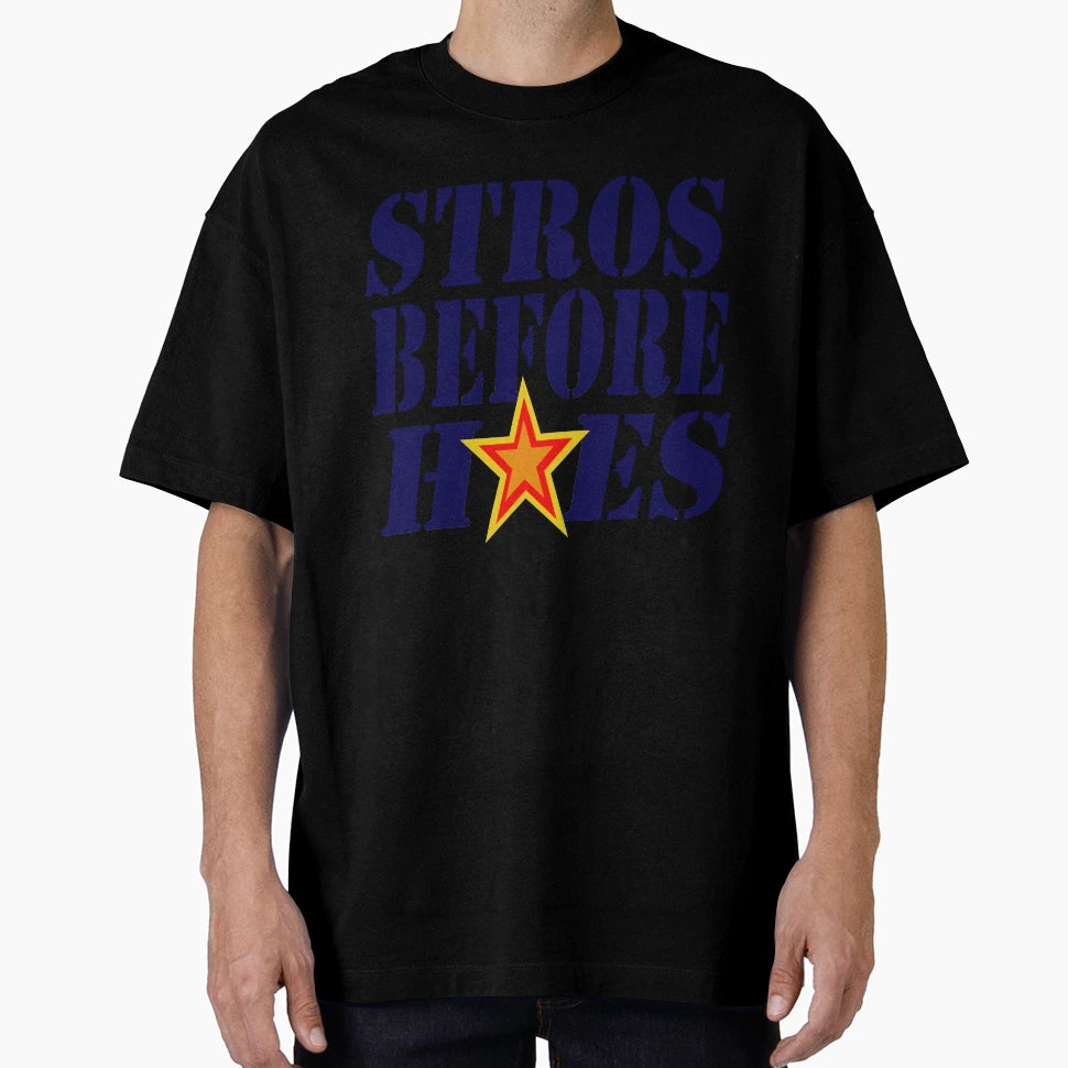 Stros Before Hoes Go Houston T-Shirt - Unique Graphic Unisex - T-Shirt, Sweatshirt, Hoodie