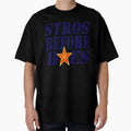 Stros Before Hoes Go Houston T-Shirt - Unique Graphic Unisex - T-Shirt, Sweatshirt, Hoodie