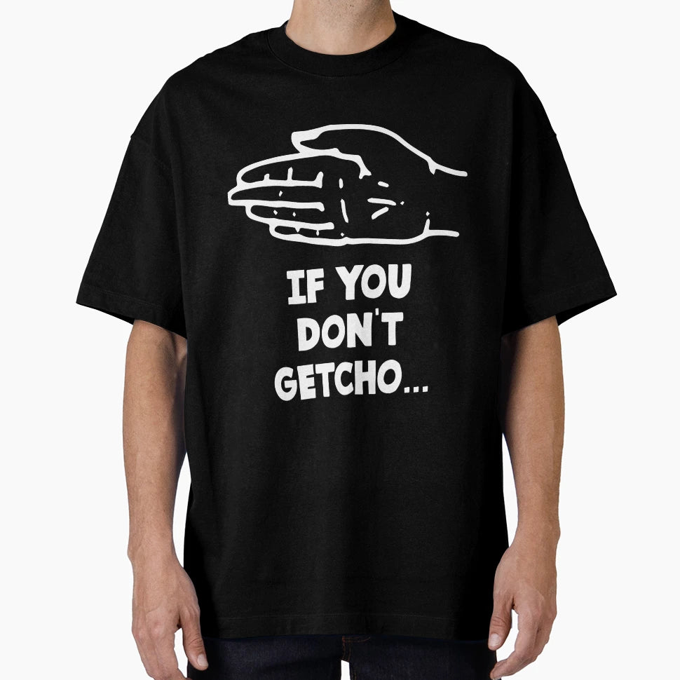 Hand Series Roasting Hand If You T-Shirt - Streetwear Style for Adults - T-Shirt, Sweatshirt, Hoodie