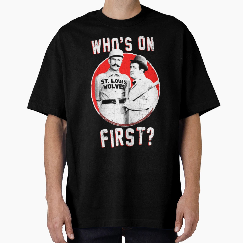 Abbott And Costello First T-Shirt - Fun Novelty Design for Adults - T-Shirt, Sweatshirt, Hoodie