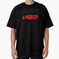Houston We Have Problem Houston We T-Shirt - Aesthetic Graphic Men Women - T-Shirt, Sweatshirt, Hoodie