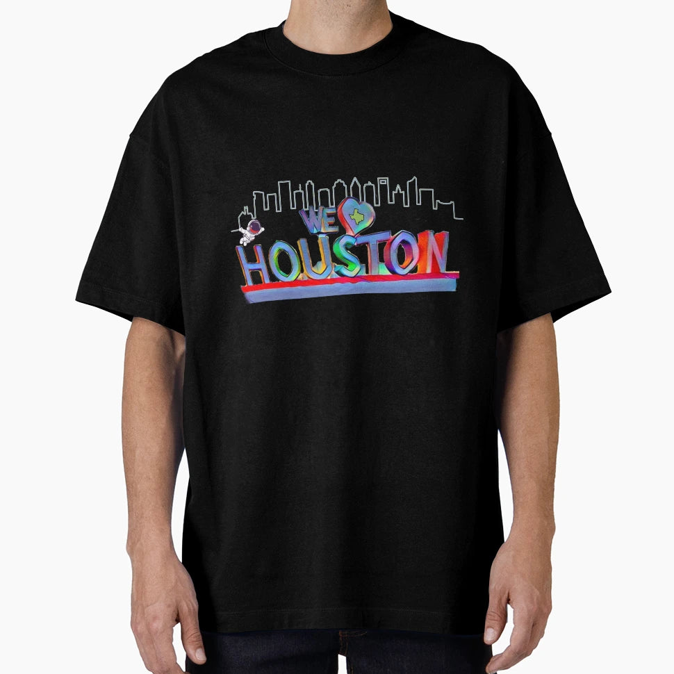 We Love Houston T-Shirt - Streetwear Style for Adults - T-Shirt, Sweatshirt, Hoodie