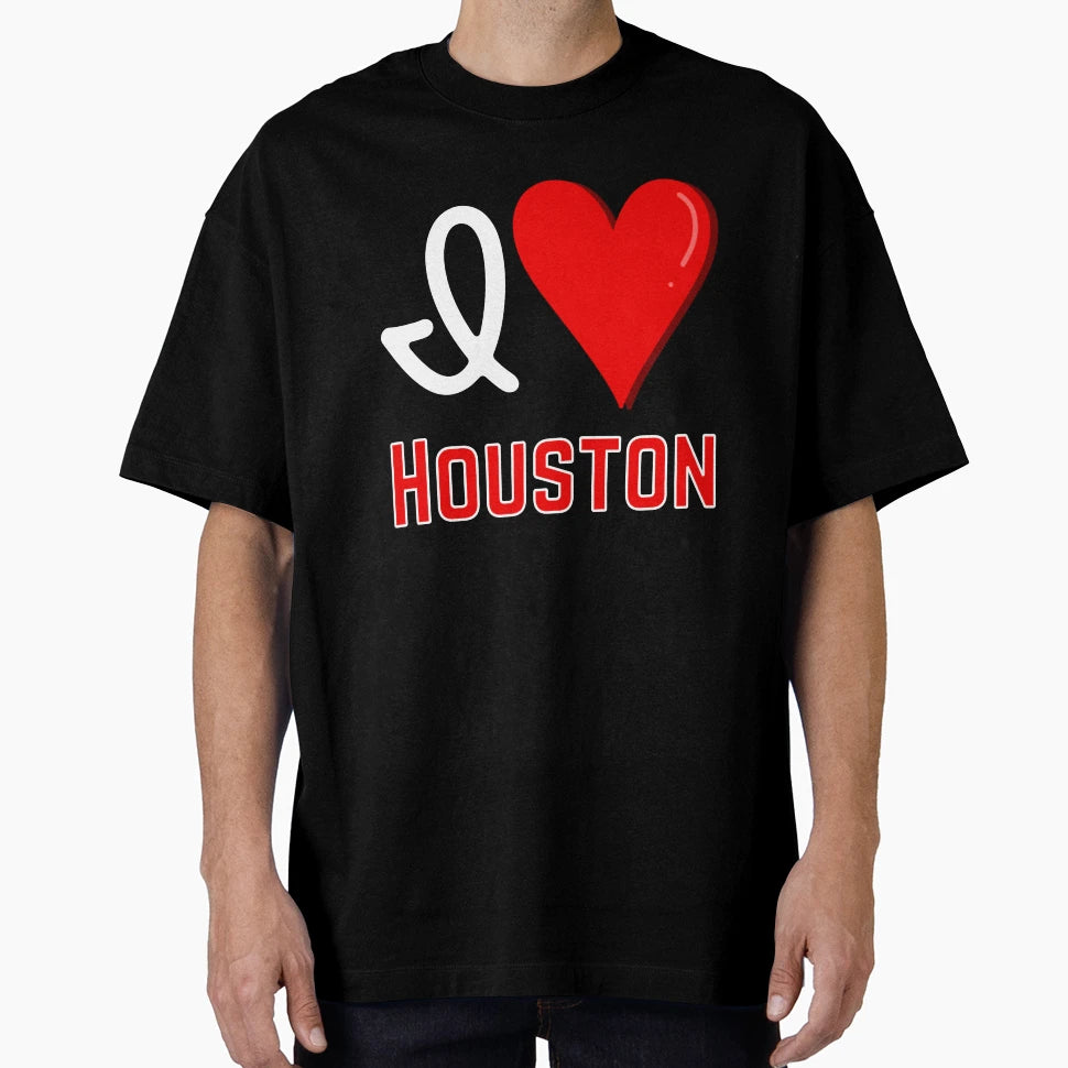 I Love Houston T-Shirt - Streetwear Style for Adults - T-Shirt, Sweatshirt, Hoodie