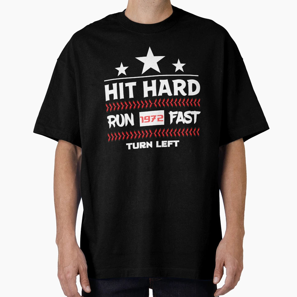 Hit Hard Run Fast Turn Left Baseball T-Shirt - Unique Graphic Men Women - T-Shirt, Sweatshirt, Hoodie