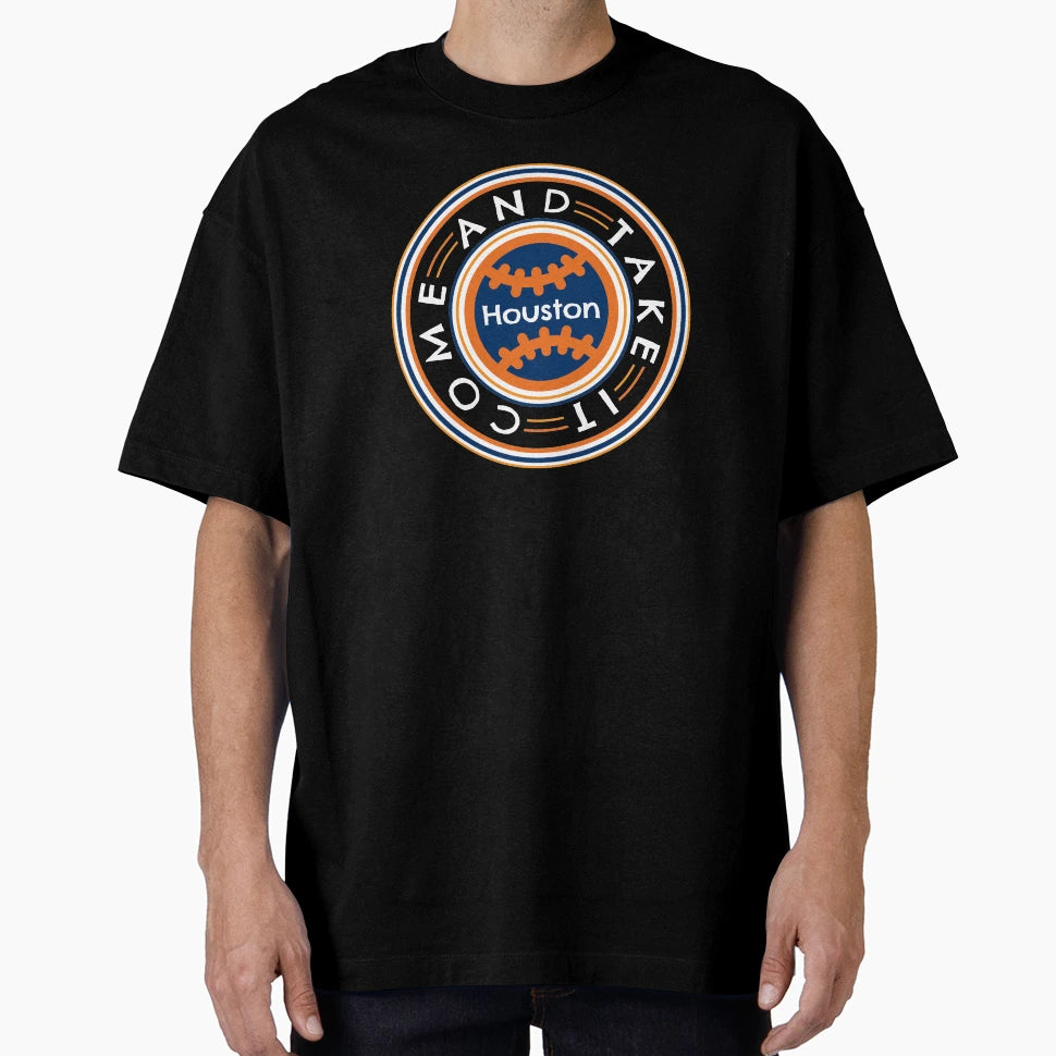 Come And Take It Houston Baseball T-Shirt - Aesthetic Graphic Men Women - T-Shirt, Sweatshirt, Hoodie