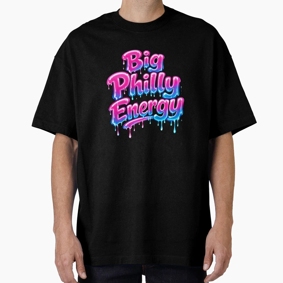 Big Philly Energy Drip T-Shirt - Streetwear Style for Adults - T-Shirt, Sweatshirt, Hoodie
