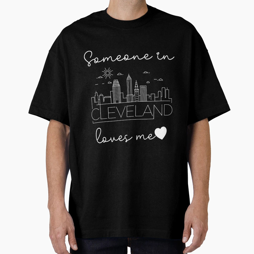 Someone Cleveland Loves Me T-Shirt - Aesthetic Graphic Men Women - T-Shirt, Sweatshirt, Hoodie