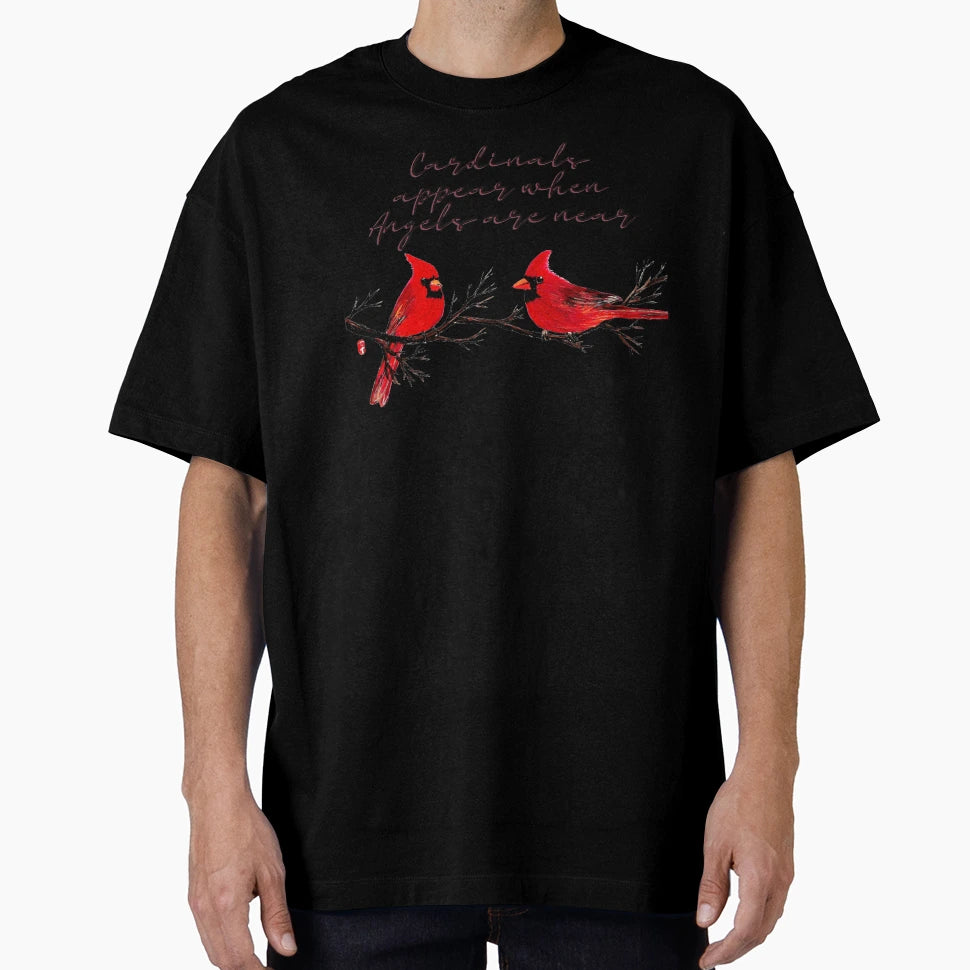 Cardinals Appear When Angels Are Near T-Shirt - Casual Everyday Wear Unisex - T-Shirt, Sweatshirt, Hoodie