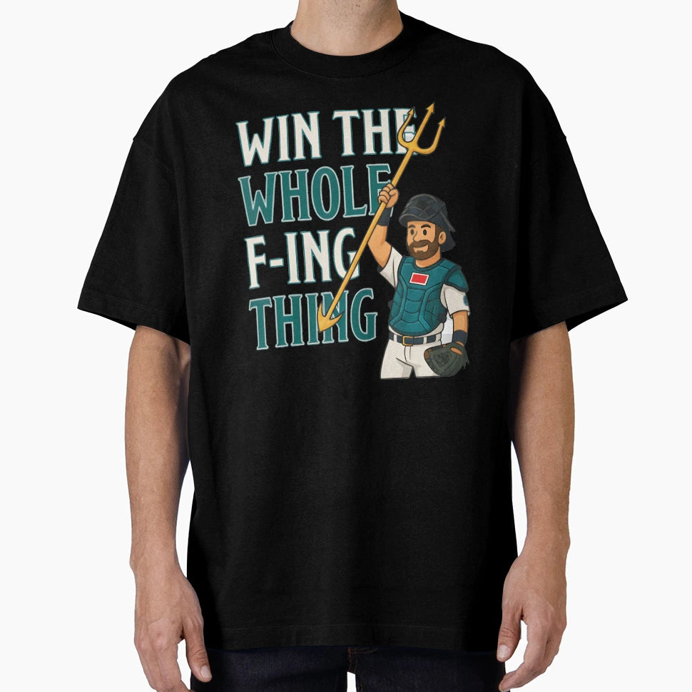 Win Whole F Ing Thing Seattle Baseball T-Shirt - Novelty Apparel Unisex - T-Shirt, Sweatshirt, Hoodie