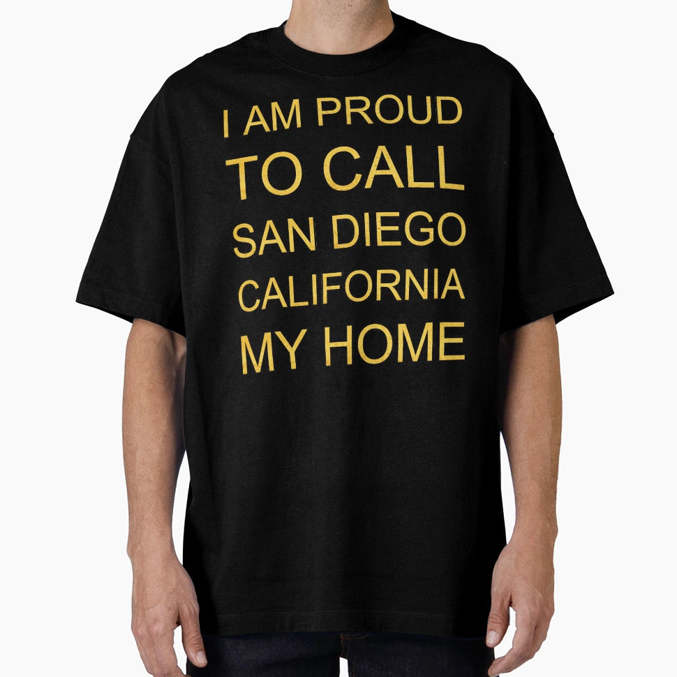 I Am Proud To Call San Diego T-Shirt - Custom Art Print for Adults - T-Shirt, Sweatshirt, Hoodie