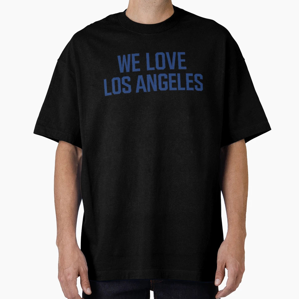 We Love Los Angeles T-Shirt - Casual Everyday Wear Men Women - T-Shirt, Sweatshirt, Hoodie