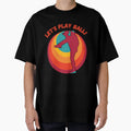 Lets Play Ball Baseball Baseball Fan T-Shirt - Novelty Apparel Men Women - T-Shirt, Sweatshirt, Hoodie