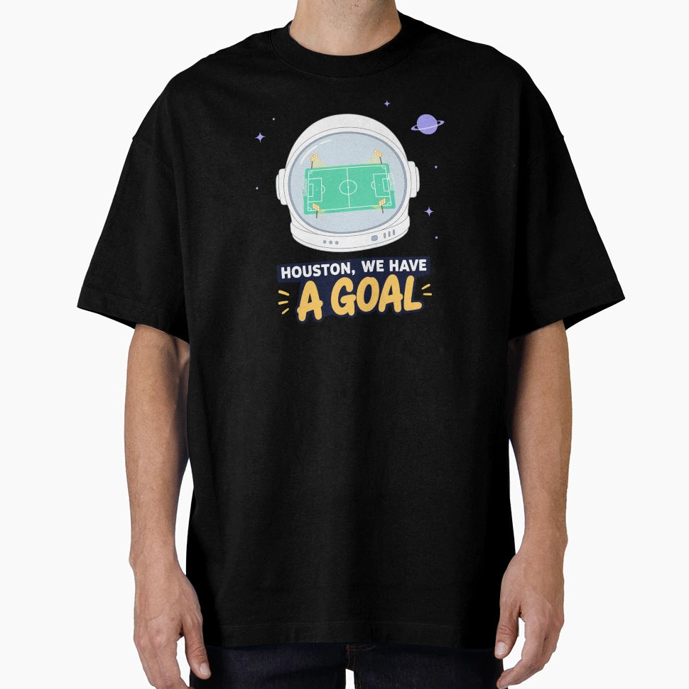 Houston We Have Goal T-Shirt - Casual Everyday Wear Unisex - T-Shirt, Sweatshirt, Hoodie